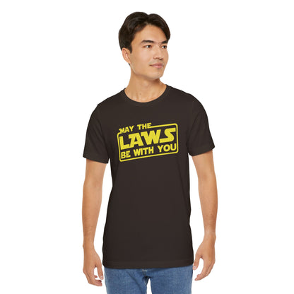 MAY THE LAWS BE WITH YOU T-Shirt