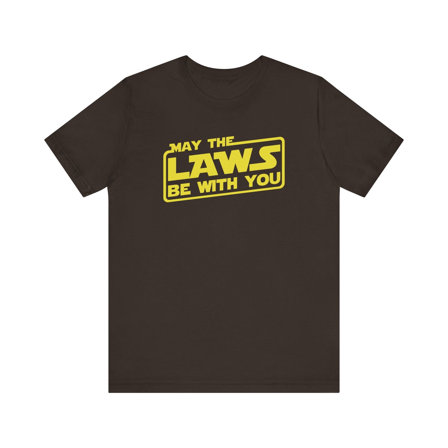 MAY THE LAWS BE WITH YOU T-Shirt