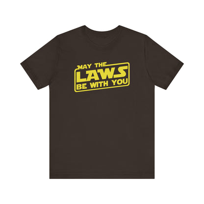 MAY THE LAWS BE WITH YOU T-Shirt