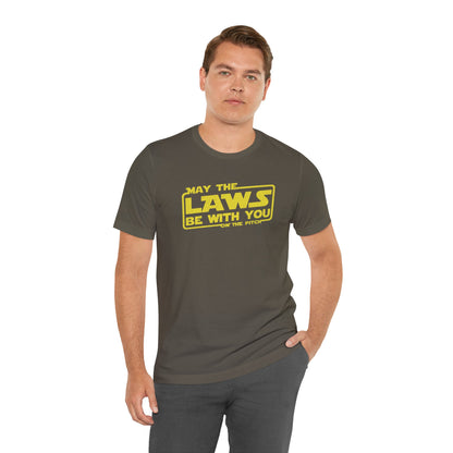 May the Laws be with You Tee