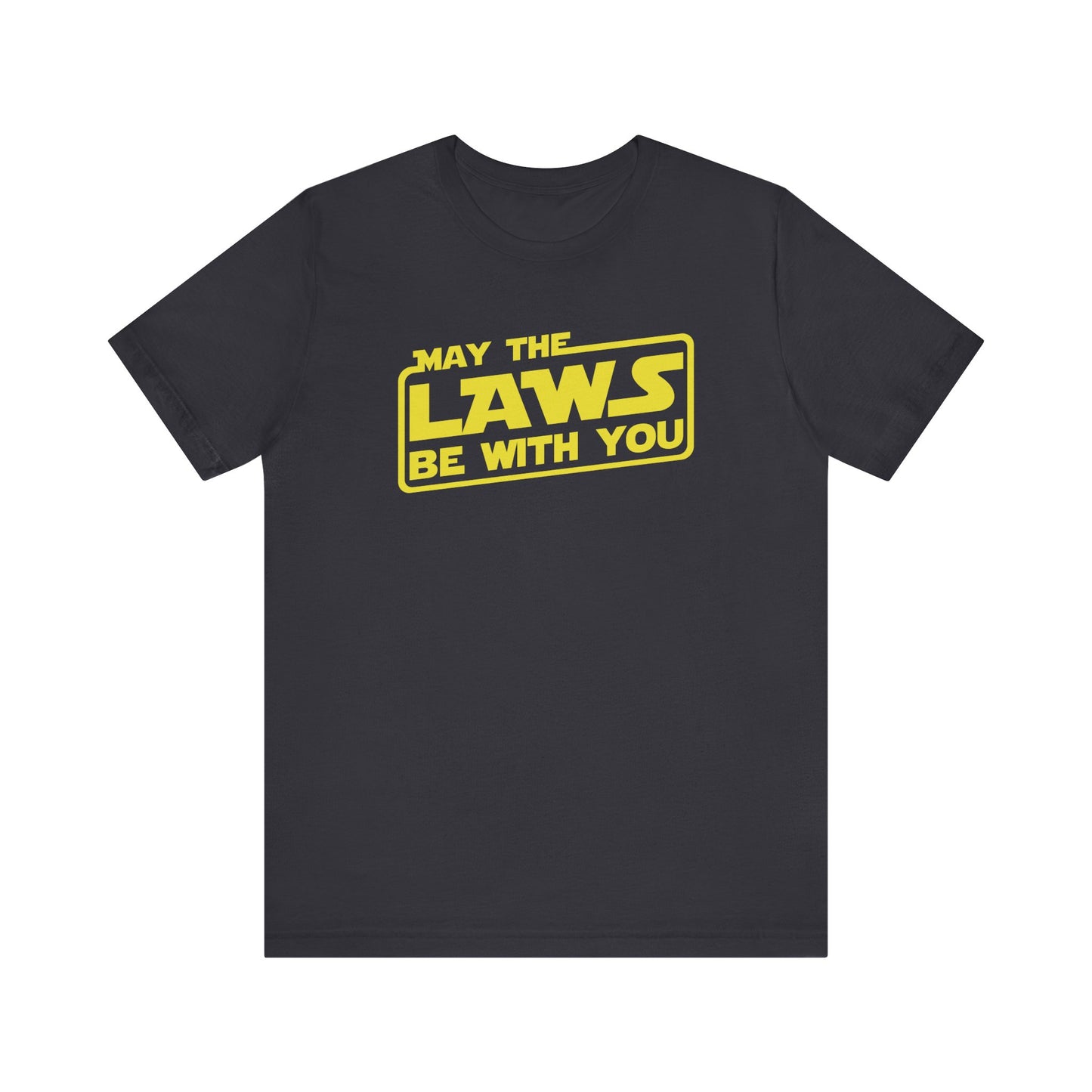 MAY THE LAWS BE WITH YOU T-Shirt