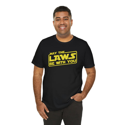 MAY THE LAWS BE WITH YOU T-Shirt